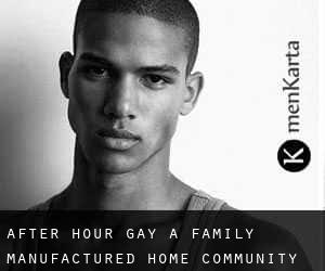 After Hour Gay a Family Manufactured Home Community